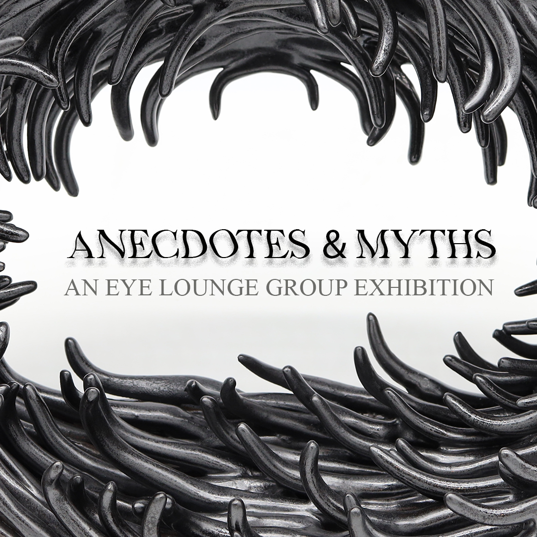 Anecdotes & Myths: An Eye Lounge Group Exhibition gallery photo 1